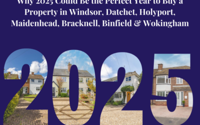 Why 2025 Could Be the Perfect Year to Buy a Property in Windsor, Datchet, Holyport, Maidenhead, Bracknell, Binfield & Wokingham